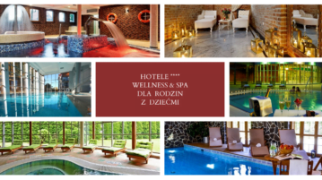 Najlepsze HOTELE**** wellness & spa dla rodzin z dziećmi hotele wellness spa dla rodzin z dziecmi