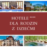 Hotele 4-gwiazdkowe dla rodzin z dziecmi
