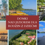 Domki nad jeziorem dla rodzin z dziećmi