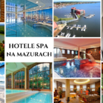10 NAJLEPSZYCH HOTELI SPA NA MAZURACH
