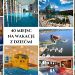 40 miejsc na wakacje z dziećmi w Polsce